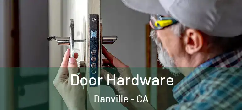  Door Hardware Danville - CA