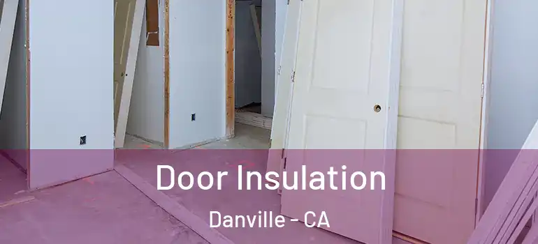  Door Insulation Danville - CA