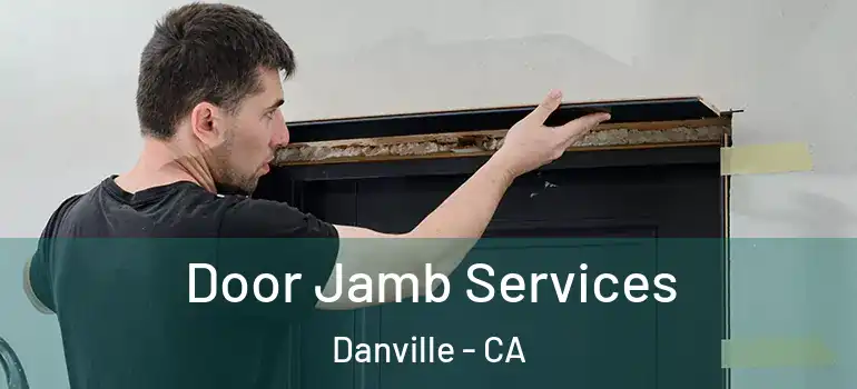  Door Jamb Services Danville - CA