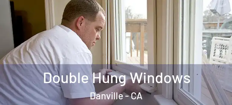  Double Hung Windows Danville - CA
