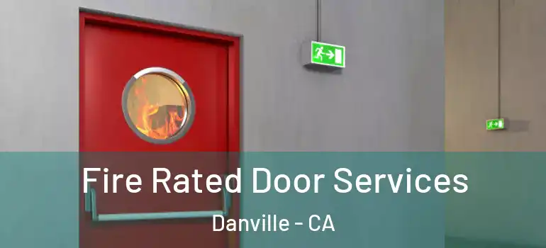  Fire Rated Door Services Danville - CA
