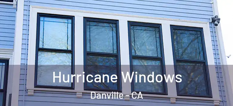  Hurricane Windows Danville - CA
