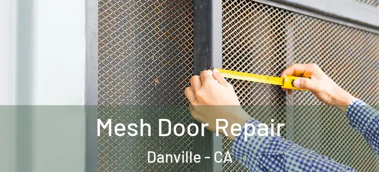  Mesh Door Repair Danville - CA