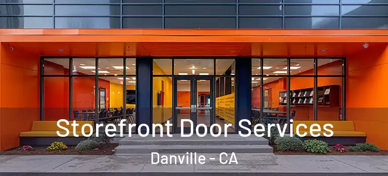  Storefront Door Services Danville - CA